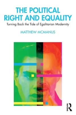 Dreapta politică și egalitatea: Întoarcerea curentului modernității egalitare - The Political Right and Equality: Turning Back the Tide of Egalitarian Modernity