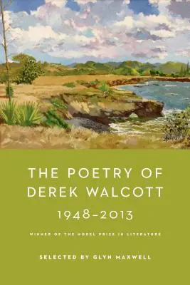 Poezia lui Derek Walcott 1948-2013 - The Poetry of Derek Walcott 1948-2013