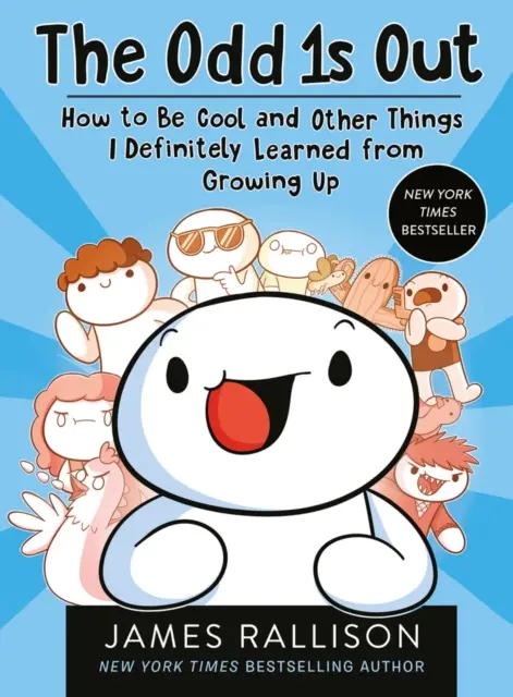 Odd 1s Out: How to Be Cool and Other Things I Definitely Learned from Growing Up - Odd 1s Out: How to Be Cool and Other Things I     Definitely Learned from Growing Up