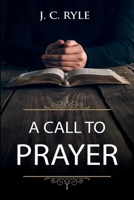 O chemare la rugăciune: Ediție actualizată și ghid de studiu - A Call to Prayer: Updated Edition and Study Guide