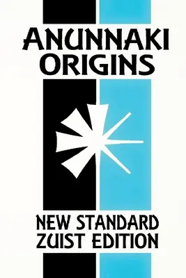 Originile Anunnaki: Epopeea creației (New Standard Zuist Edition - Pocket Version) - Anunnaki Origins: The Epic of Creation (New Standard Zuist Edition - Pocket Version)