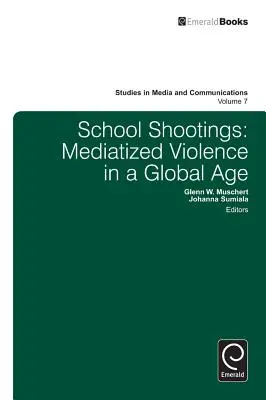 Împușcături în școli: Violența mediatizată într-o epocă globală - School Shootings: Mediatized Violence in a Global Age