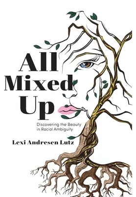 All Mixed Up: Descoperirea frumuseții în ambiguitatea rasială - All Mixed Up: Discovering the Beauty in Racial Ambiguity