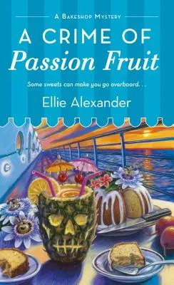 A Crime of Passion Fruit: Un mister de cofetărie - A Crime of Passion Fruit: A Bakeshop Mystery