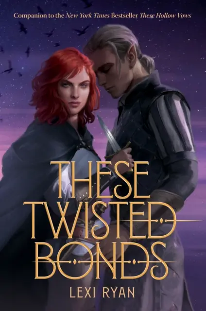 These Twisted Bonds - concluzia fermecătoare a uimitoarei romane fantasy These Hollow Vows - These Twisted Bonds - the spellbinding conclusion to the stunning fantasy romance These Hollow Vows
