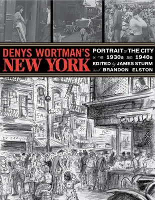 New York-ul lui Denys Wortman: Portret al orașului în anii '30 și '40 - Denys Wortman's New York: Portrait of the City in the 30s and 40s