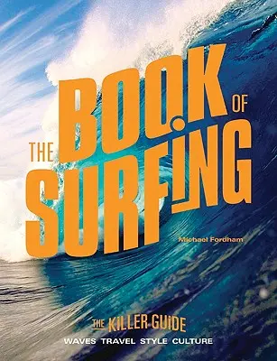 Cartea surfului: The Killer Guide - The Book of Surfing: The Killer Guide