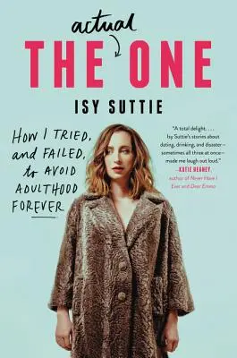 The Actual One: Cum am încercat, și am eșuat, să evit vârsta adultă pentru totdeauna - The Actual One: How I Tried, and Failed, to Avoid Adulthood Forever