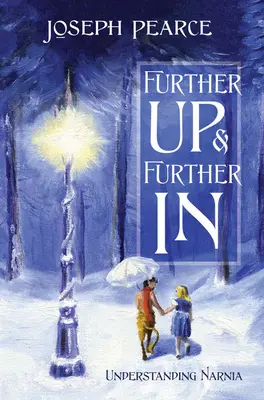 Mai sus și mai înăuntru: Înțelegerea Narniei - Further Up & Further in: Understanding Narnia