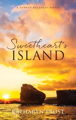 Sweetheart's Island: Un roman Sydney Balzotti - Sweetheart's Island: A Sydney Balzotti Novel