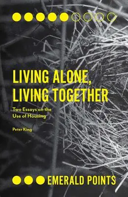 A trăi singur, a trăi împreună: Două eseuri despre utilizarea locuinței (Two Essays on the Use of Housing) - Living Alone, Living Together: Two Essays on the Use of Housing