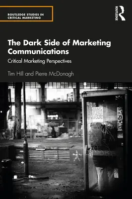 Partea întunecată a comunicărilor de marketing: Perspective critice de marketing - The Dark Side of Marketing Communications: Critical Marketing Perspectives
