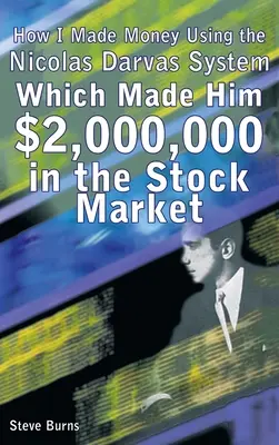 Cum am făcut bani folosind sistemul lui Nicolas Darvas, care i-a adus 2.000.000 de dolari pe piața bursieră - How I Made Money Using the Nicolas Darvas System, Which Made Him $2,000,000 in the Stock Market