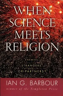 Când știința întâlnește religia: Dușmani, străini sau parteneri? - When Science Meets Religion: Enemies, Strangers, or Partners?