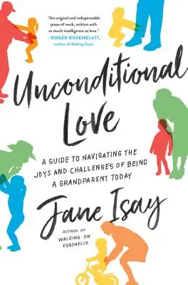 Iubire necondiționată: Un ghid pentru a naviga printre bucuriile și provocările de a fi bunic astăzi - Unconditional Love: A Guide to Navigating the Joys and Challenges of Being a Grandparent Today