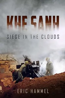 Khe Sanh - Asediu în nori. o istorie orală - Khe Sanh - Siege in the Clouds. an Oral History