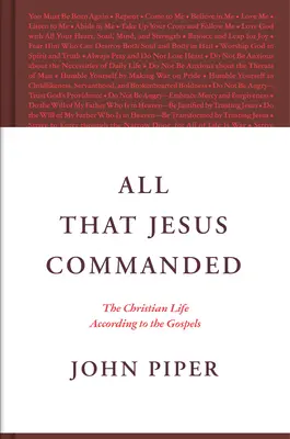 Tot ce a poruncit Iisus: Viața creștină conform Evangheliilor: The Christian Life According to the Gospels - All That Jesus Commanded: The Christian Life According to the Gospels