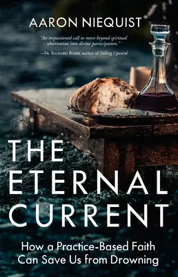 Curentul etern: Cum o credință bazată pe practică ne poate salva de la înec - The Eternal Current: How a Practice-Based Faith Can Save Us from Drowning