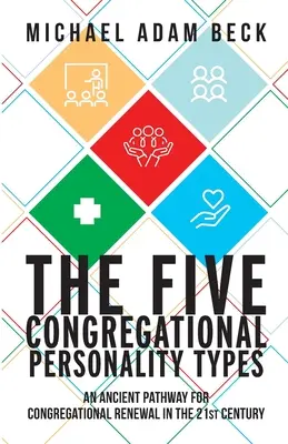 Cele cinci tipuri de personalitate congregațională: O cale antică pentru reînnoirea congregației în secolul XXI - The Five Congregational Personality Types: An Ancient Pathway for Congregational Renewal in the 21st Century