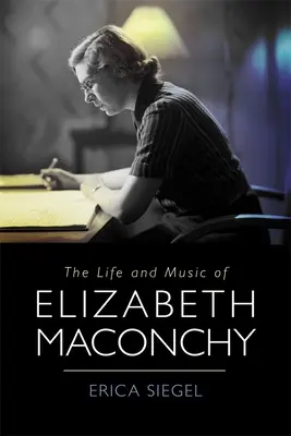 Viața și muzica lui Elizabeth Maconchy - The Life and Music of Elizabeth Maconchy