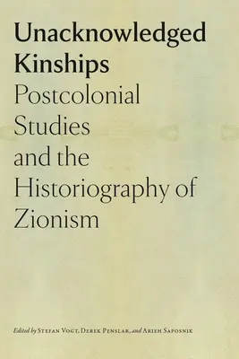 Înrudiri nerecunoscute: Studii postcoloniale și istoriografia sionismului - Unacknowledged Kinships: Postcolonial Studies and the Historiography of Zionism