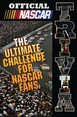 Trivia oficială NASCAR: provocarea supremă pentru fanii NASCAR - Official NASCAR Trivia: The Ultimate Challenge for NASCAR Fans