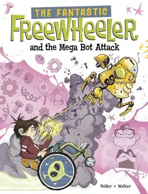 Fantasticul Freewheeler și atacul Mega Bot: Un roman grafic - The Fantastic Freewheeler and the Mega Bot Attack: A Graphic Novel