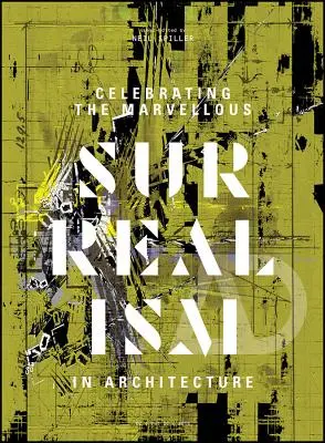 Celebrarea minunatului: Suprarealismul în arhitectură - Celebrating the Marvellous: Surrealism in Architecture