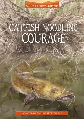 Catfish Noodling Curaj - Catfish Noodling Courage