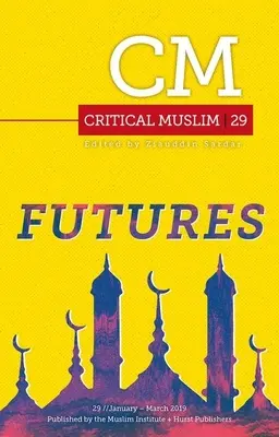 Muslim critic 29: Viitorul - Critical Muslim 29: Futures