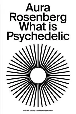Aura Rosenberg: Ce este psihedelicul - Aura Rosenberg: What Is Psychedelic