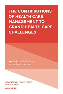 Contribuțiile managementului asistenței medicale la marile provocări ale asistenței medicale - The Contributions of Health Care Management to Grand Health Care Challenges