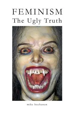 Feminismul: Adevărul urât - Feminism: The Ugly Truth