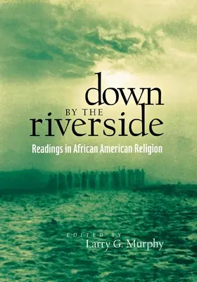 Down by the Riverside: Lecturi în religia afro-americană - Down by the Riverside: Readings in African American Religion