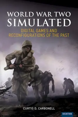 Simularea celui de-al Doilea Război Mondial: Jocuri digitale și reconfigurări ale trecutului - World War Two Simulated: Digital Games and Reconfigurations of the Past
