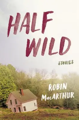 Jumătate sălbatică: Povestiri - Half Wild: Stories