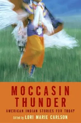 Moccasin Thunder: Povești ale indienilor americani pentru ziua de azi - Moccasin Thunder: American Indian Stories for Today