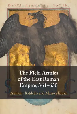 Armatele de campanie ale Imperiului Roman de Răsărit, 361-630 - The Field Armies of the East Roman Empire, 361-630