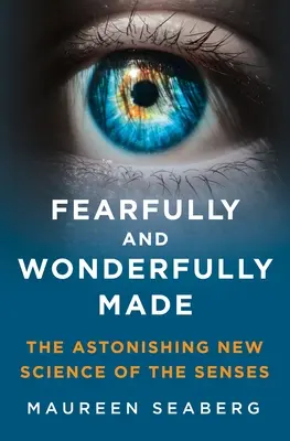 Frumos și minunat făcut: Noua știință uimitoare a simțurilor - Fearfully and Wonderfully Made: The Astonishing New Science of the Senses
