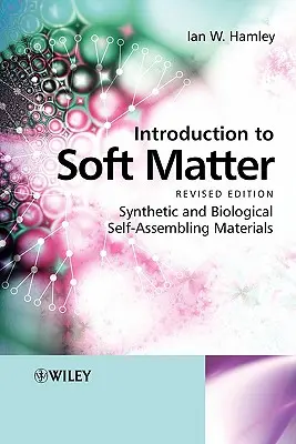 Introducere în materia moale: Materiale sintetice și biologice care se autoasamblează - Introduction to Soft Matter: Synthetic and Biological Self-Assembling Materials