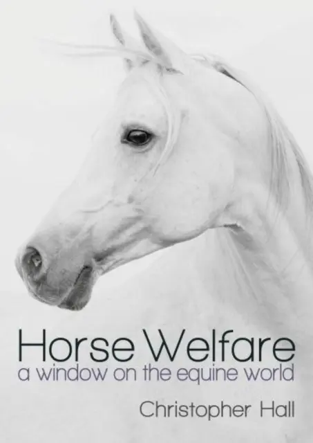 Bunăstarea cailor - O fereastră către lumea ecvină - Horse Welfare - A Window on the Equine World