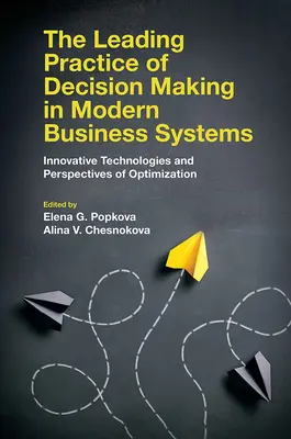 Practica de conducere a luării deciziilor în sistemele moderne de afaceri: Tehnologii inovatoare și perspective de optimizare - The Leading Practice of Decision Making in Modern Business Systems: Innovative Technologies and Perspectives of Optimization