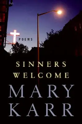 Păcătoșii sunt bineveniți: Poezii - Sinners Welcome: Poems