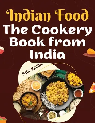 Cartea de bucate din India: Rețete din inima Indiei - The Cookery Book from India: Recipes from The Heart of India