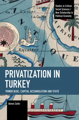 Privatizarea în Turcia: Blocul de putere, acumularea de capital și statul - Privatization in Turkey: Power Bloc, Capital Accumulation and State