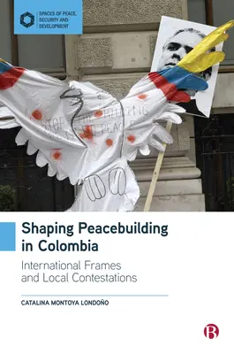 Modelarea consolidării păcii în Columbia: Cadrele internaționale și transformarea spațială - Shaping Peacebuilding in Colombia: International Frames and Spatial Transformation