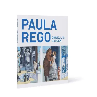Paula Rego: Grădina lui Crivelli - Paula Rego: Crivelli's Garden