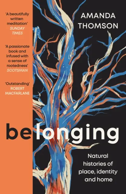 Belonging - Istorii naturale ale locului, identității și casei - Belonging - Natural histories of place, identity and home