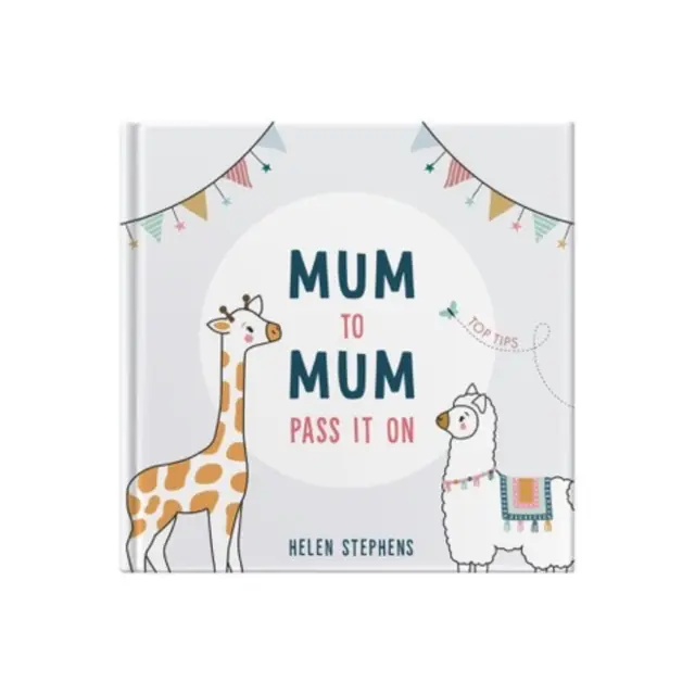 Mum To Mum Pass It On - Cadoul perfect cu sfaturi de top pentru noile mămici și viitoarele mămici - Mum To Mum Pass It On - The perfect gift of top tips for new mums & mums-to-be