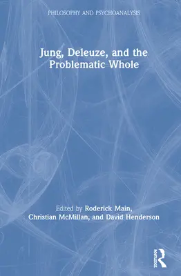 Jung, Deleuze și întregul problematic - Jung, Deleuze, and the Problematic Whole